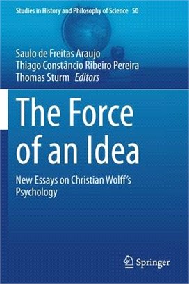 The Force of an Idea: New Essays on Christian Wolff's Psychology
