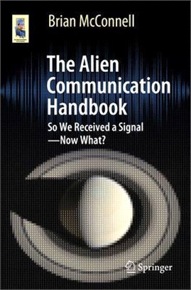 The Alien Communication Handbook: So We Received a Signal--Now What?