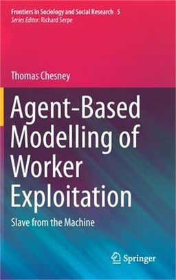 Agent-Based Modelling of Worker Exploitation: Slave from the Machine