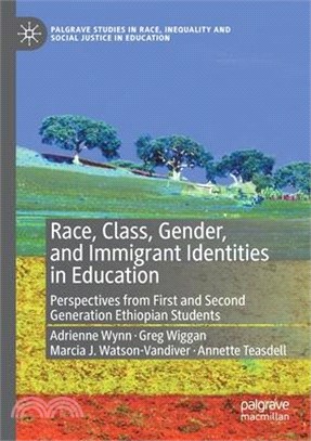 Race, Class, Gender, and Immigrant Identities in Education: Perspectives from First and Second Generation Ethiopian Students