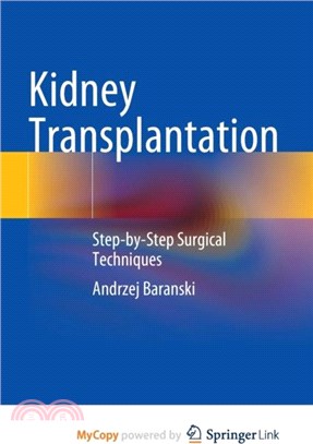 Kidney Transplantation：Step-by-Step Surgical Techniques