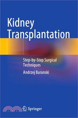 Kidney Transplantation: Step-By-Step Surgical Techniques