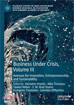 Business Under Crisis, Volume III: Avenues for Innovation, Entrepreneurship and Sustainability