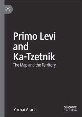 Primo Levi and Ka-Tzetnik: The Map and the Territory