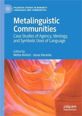 Metalinguistic Communities: Case Studies of Agency, Ideology, and Symbolic Uses of Language