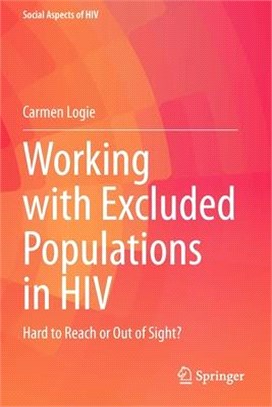 Working with Excluded Populations in HIV: Hard to Reach or Out of Sight?