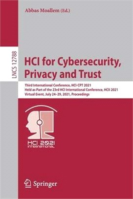 Hci for Cybersecurity, Privacy and Trust: Third International Conference, Hci-CPT 2021, Held as Part of the 23rd Hci International Conference, Hcii 20