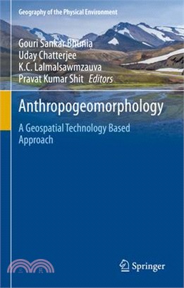 Anthropogeomorphology: A Geospatial Technology Based Approach