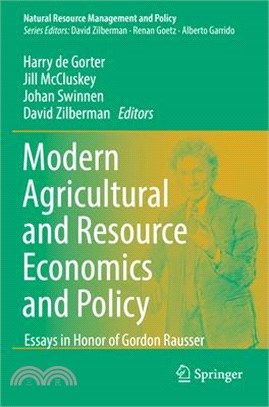 Modern Agricultural and Resource Economics and Policy: Essays in Honor of Gordon Rausser