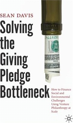 Solving the Giving Pledge Bottleneck: How to Finance Social and Environmental Challenges Using Venture Philanthropy at Scale