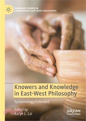 Knowers and Knowledge in East-West Philosophy: Epistemology Extended