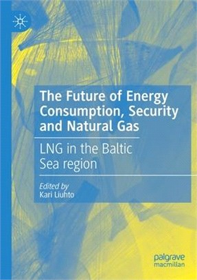 The Future of Energy Consumption, Security and Natural Gas: LNG in the Baltic Sea region