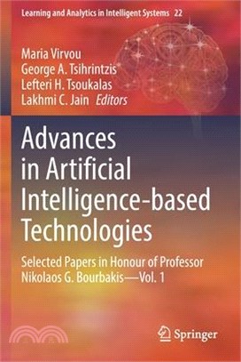 Advances in Artificial Intelligence-Based Technologies: Selected Papers in Honour of Professor Nikolaos G. Bourbakis--Vol. 1