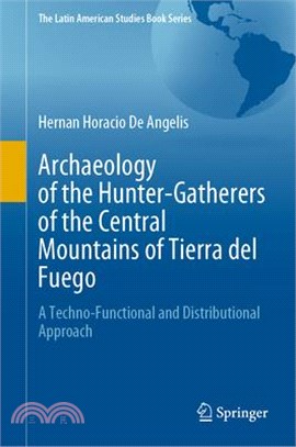 Archaeology of the Hunter-Gatherers of the Central Mountains of Tierra del Fuego: A Techno-Functional and Distributional Approach