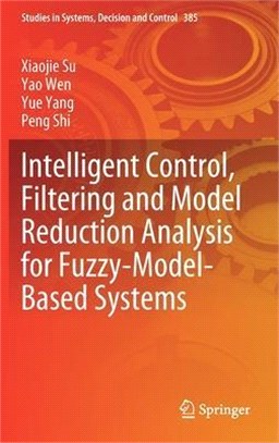 Intelligent Control, Filtering and Model Reduction Analysis for Fuzzy-Model-Based Systems