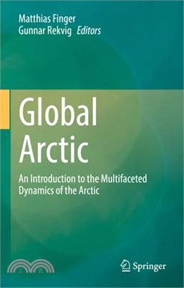 Global Arctic: An Introduction to the Multifaceted Dynamics of the Arctic