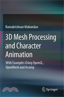 3D Mesh Processing and Character Animation: With Examples Using Opengl, Openmesh and Assimp