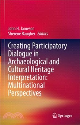 Creating Participatory Dialogue in Archaeological and Cultural Heritage Interpretation: Multinational Perspectives