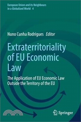 Extraterritoriality of Eu Economic Law: The Application of Eu Economic Law Outside the Territory of the Eu