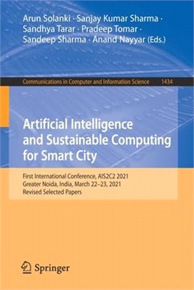 Artificial Intelligence and Sustainable Computing for Smart City: First International Conference, Ais2c2 2021, Greater Noida, India, March 22-23, 2021