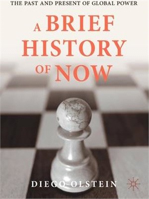 A Brief History of Now: The Past and Present of Global Power