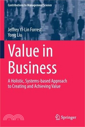 Value in Business: A Holistic, Systems-Based Approach to Creating and Achieving Value