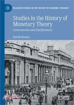 Studies in the History of Monetary Theory: Controversies and Clarifications