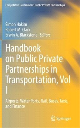 Handbook on public private partnerships in transportation.Vol I,Airports, water ports, rail, buses, taxis, finance