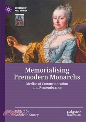 Memorialising Premodern Monarchs: Medias of Commemoration and Remembrance