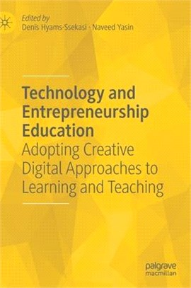 Technology and Entrepreneurship Education: Adopting Creative Digital Approaches to Learning and Teaching