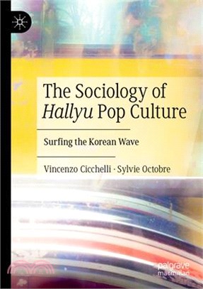 The Sociology of Hallyu Pop Culture: Surfing the Korean Wave