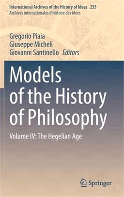 Models of the History of Philosophy: Volume IV: The Hegelian Age