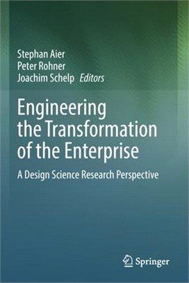 Engineering the Transformation of the Enterprise: A Design Science Research Perspective