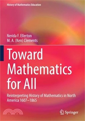 Toward Mathematics for All: Reinterpreting History of Mathematics in North America 1607-1865