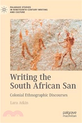 Writing the South African San: Colonial Ethnographic Discourses