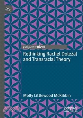 Rethinking Rachel Dolezal and Transracial Theory