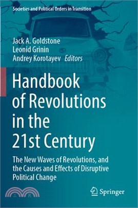 Handbook of Revolutions in the 21st Century: The New Waves of Revolutions, and the Causes and Effects of Disruptive Political Change