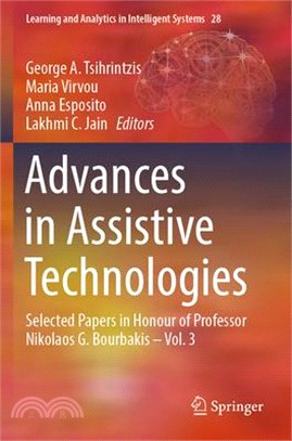 Advances in Assistive Technologies: Selected Papers in Honour of Professor Nikolaos G. Bourbakis - Vol. 3