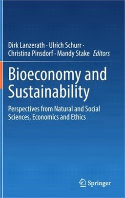 Bioeconomy and Sustainability: Perspectives from Natural and Social Sciences, Economics and Ethics