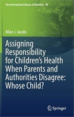 Assigning Responsibility for Children's Health When Parents and Authorities Disagree: Whose Child?