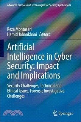 Artificial Intelligence in Cyber Security: Impact and Implications: Security Challenges, Technical and Ethical Issues, Forensic Investigative Challeng