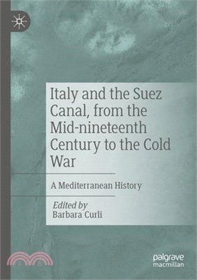 Italy and the Suez Canal, from the Mid-Nineteenth Century to the Cold War: A Mediterranean History