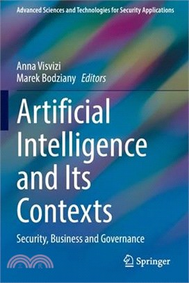 Artificial Intelligence and Its Contexts: Security, Business and Governance