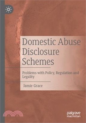 Domestic Abuse Disclosure Schemes: Problems with Policy, Regulation and Legality