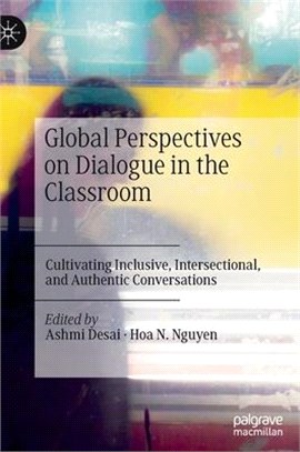 Global Perspectives on Dialogue in the Classroom: Cultivating Inclusive, Intersectional, and Authentic Conversations