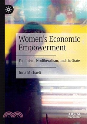 Women's Economic Empowerment: Feminism, Neoliberalism, and the State