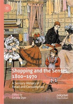 Shopping and the Senses, 1800-1970: A Sensory History of Retail and Consumption