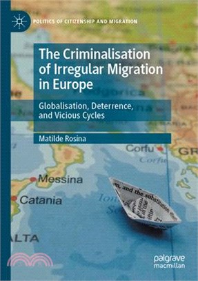 The Criminalisation of Irregular Migration in Europe: Globalisation, Deterrence, and Vicious Cycles