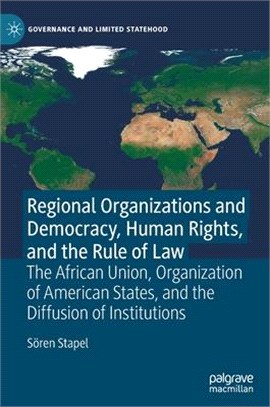 Regional Organizations and Democracy, Human Rights, and the Rule of Law: The African Union, Organization of American States, and the Diffusion of Inst