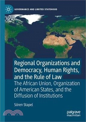 Regional Organizations and Democracy, Human Rights, and the Rule of Law: The African Union, Organization of American States, and the Diffusion of Inst